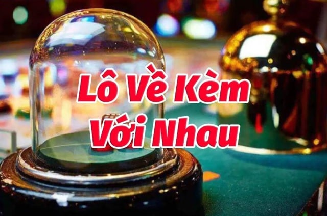 Những cặp lô hay về trong tuần – Các cặp lô hay đi cùng nhau